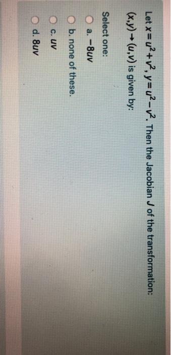 Solved Let X U2 V7 Y V2 12 Then The Jacobian J Of The T Chegg Com