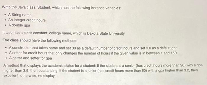 Solved Write the Java class, Student, which has the | Chegg.com