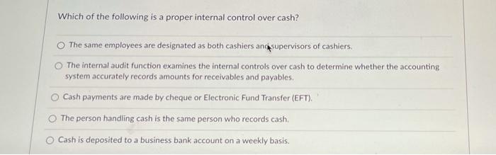 Solved Which Of The Following Is A Proper Internal Control | Chegg.com