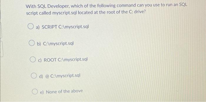 Solved With SQL Developer, which of the following command | Chegg.com