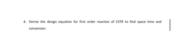 Solved 4. Derive the design equation for first order | Chegg.com