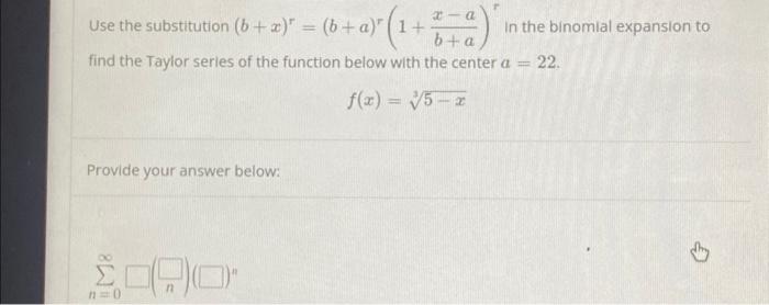 Solved Use The Substitution (b+x)r=(b+a)r(1+b+ax−a)r In The | Chegg.com