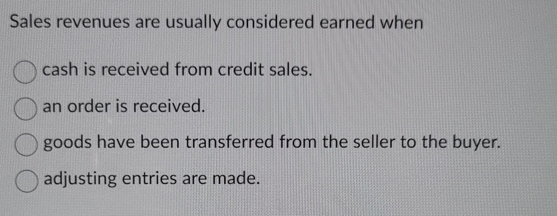 Sales Revenues Are Usually Considered Earned When