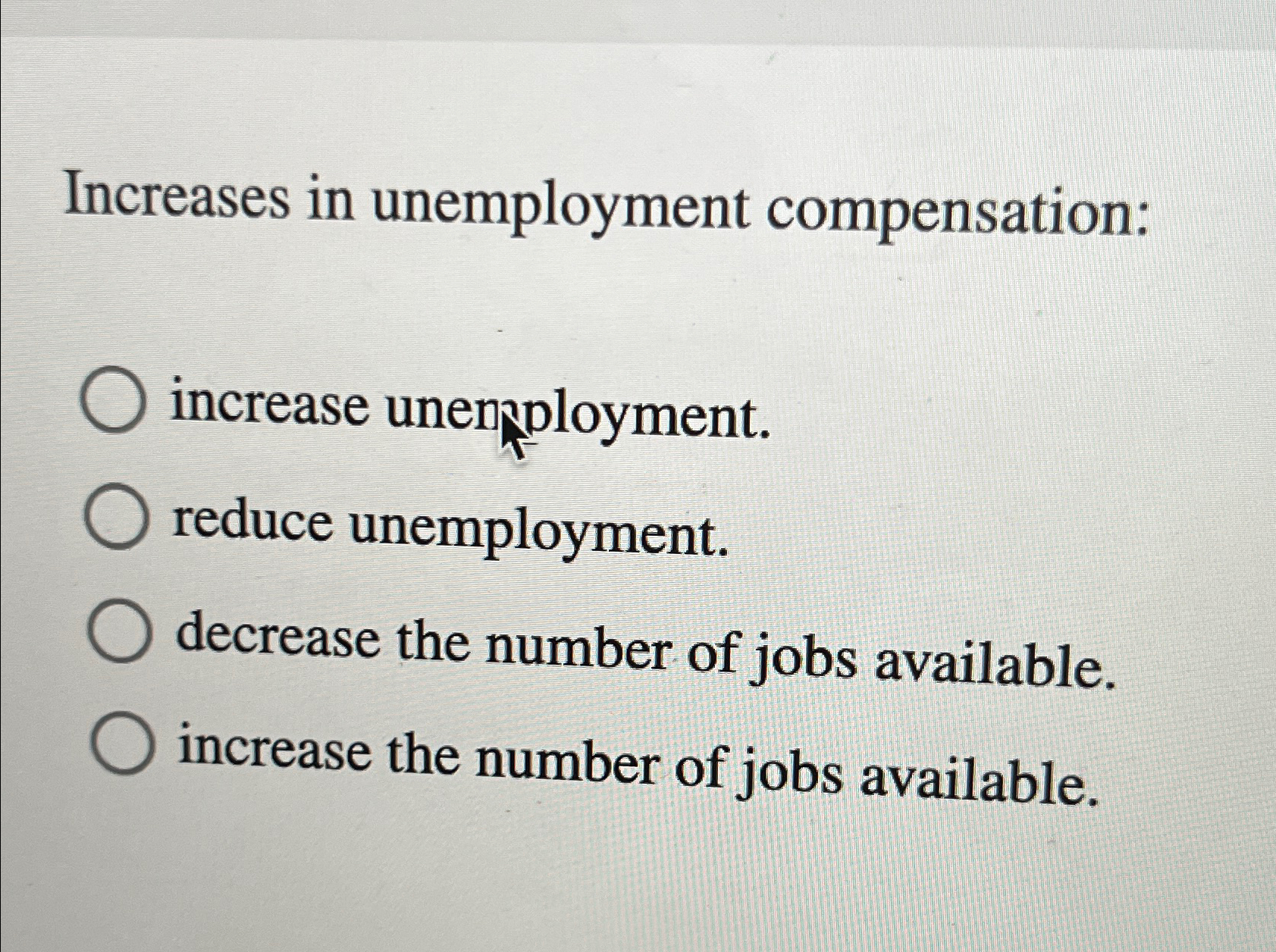 Solved Increases in unemployment compensation:increase | Chegg.com