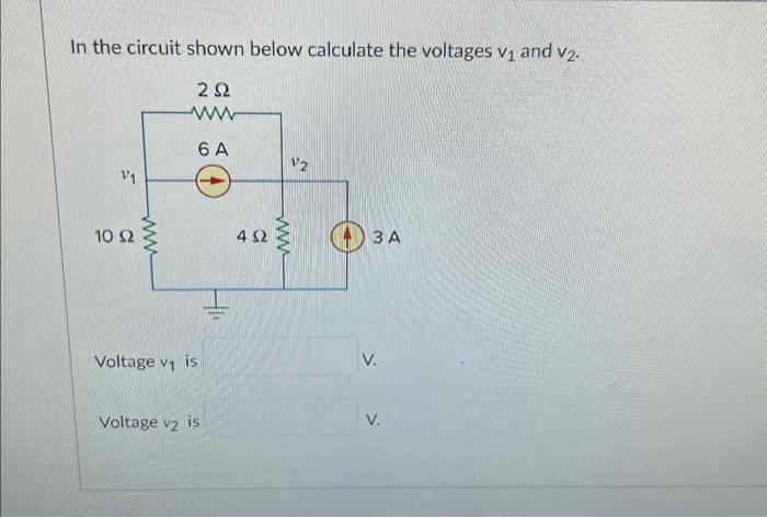 Solved In The Circuit Shown Below Calculate The Voltages V1 | Chegg.com