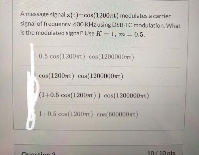 Solved A message signal x(t)=cos(12007t) modulates a carrier