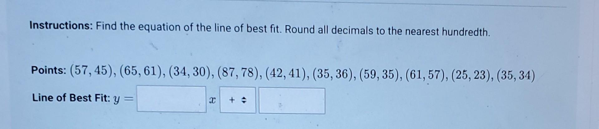 Solved Instructions: Find the equation of the line of best | Chegg.com