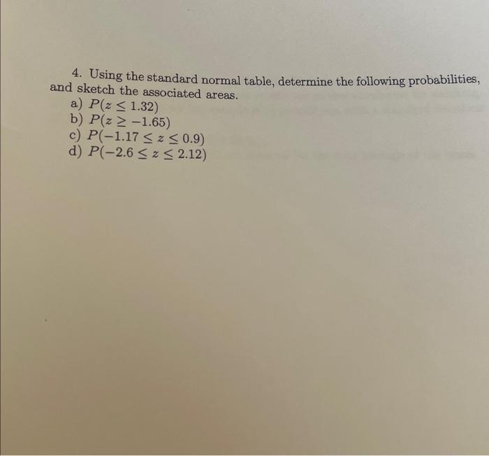 Solved 4. Using the standard normal table, determine the | Chegg.com