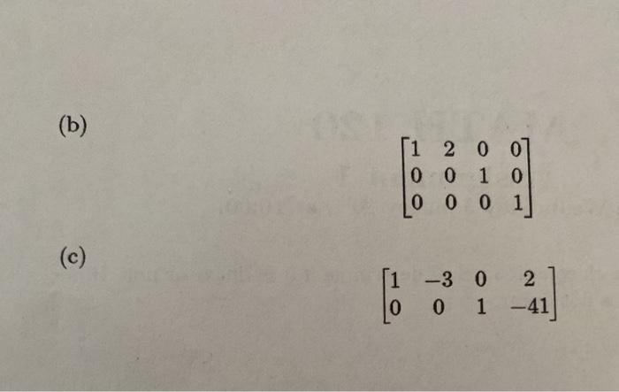 Solved Problem 2: Row reduce the following matrices to a | Chegg.com