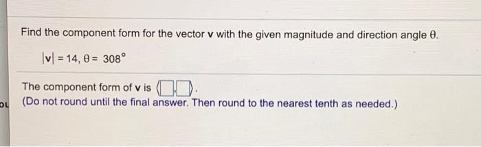 Solved Find the component form for the vector v with the | Chegg.com
