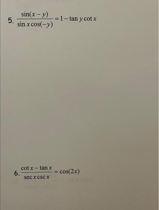 Solved = 5. sin(x y) = 1tan y cotx sin x cos(y) cot