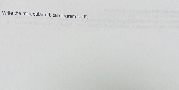 Solved Write the molecular orbital diagram for F2 | Chegg.com