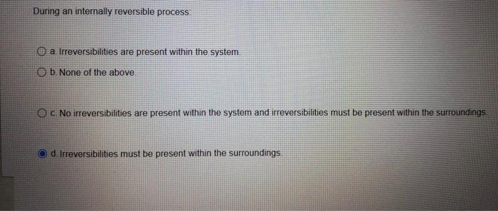 Solved During an internally reversible process O a | Chegg.com