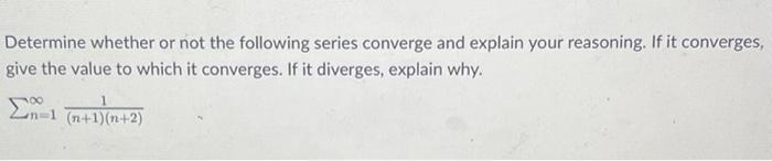 Solved Determine whether or not the following series | Chegg.com