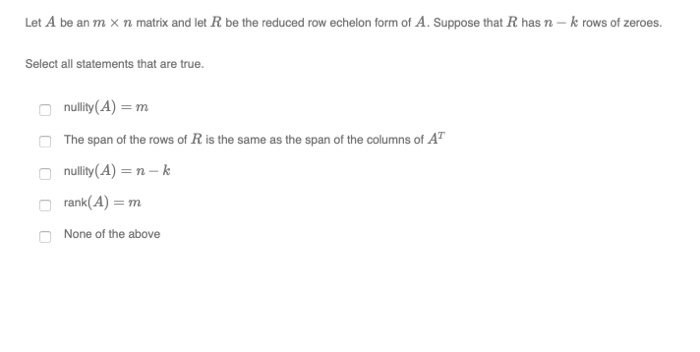 Solved Let A be an m x n matrix and let R be the reduced row