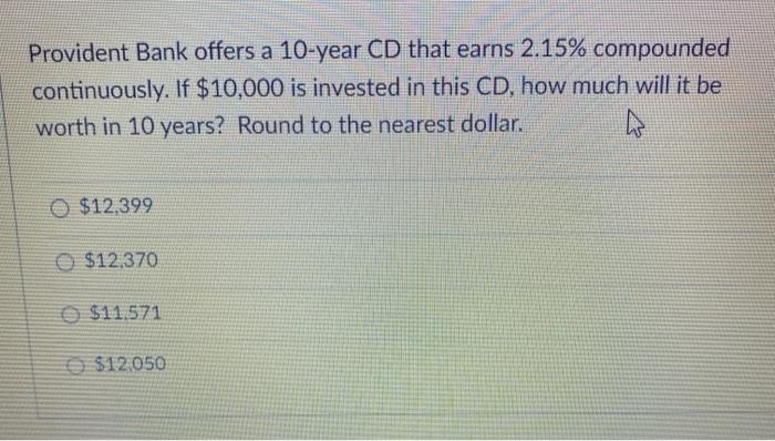 Solved Provident Bank offers a 10-year CD that earns 2.15% | Chegg.com