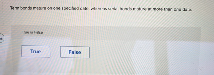 Solved Term bonds mature on one specified date, whereas | Chegg.com