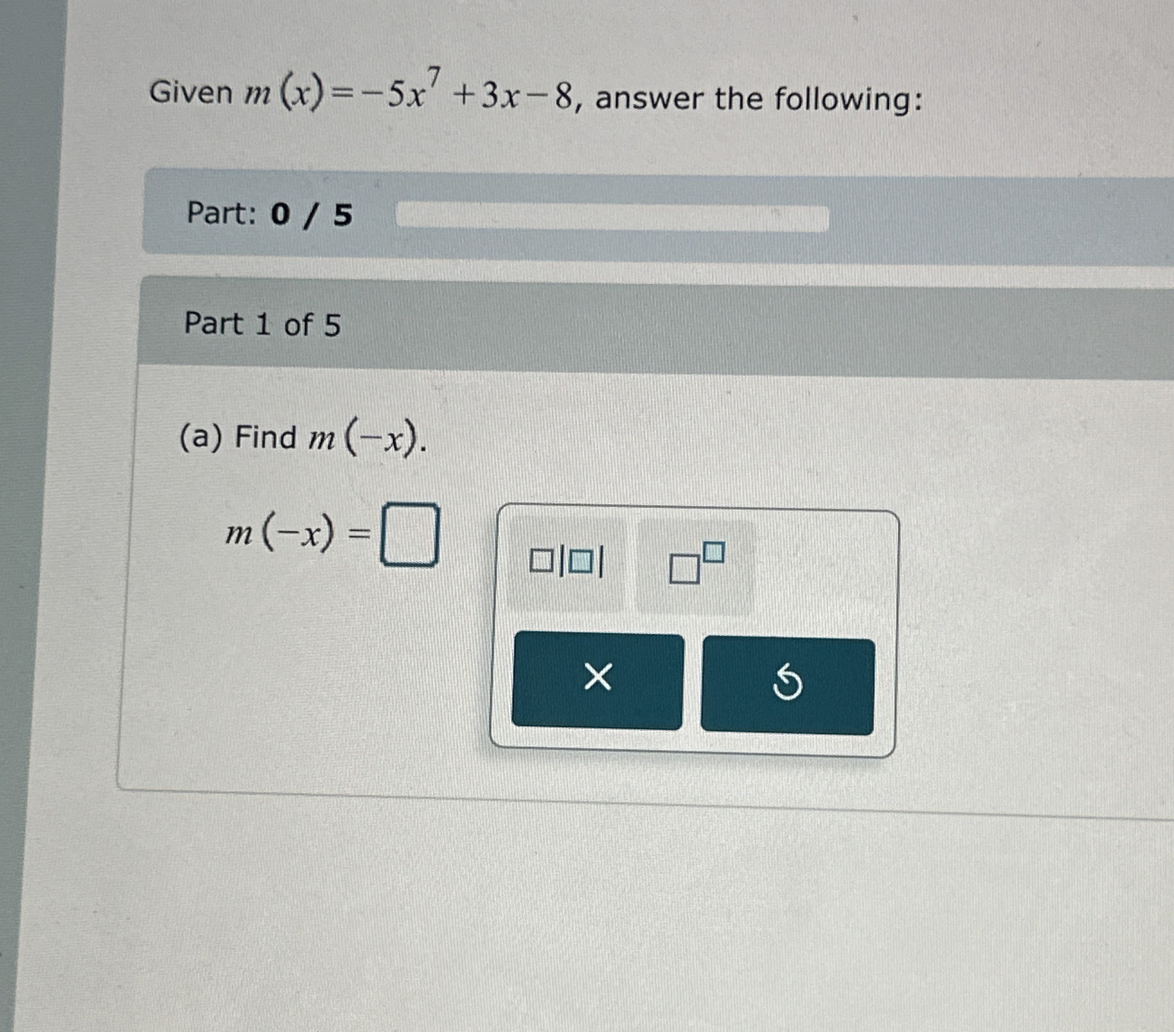 Solved Given m(x)=-5x7+3x-8, ﻿answer the following:Part: | Chegg.com
