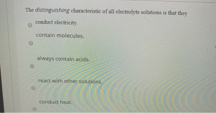 Solved The distinguishing characteristic of all electrolyte | Chegg.com