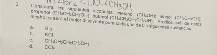 propanol \( \left(\mathrm{CH}_{3} \mathrm{CH}_{2} \mathrm{CH}_{2} \mathrm{OH}\right) \); butanoles: metanol \( \left(\mathrm{