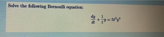Solved Solve the following Bernoulli equation: dt | Chegg.com