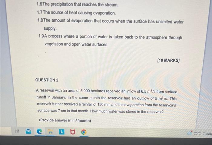 1.6 The precipitation that reaches the stream.
1.7 The source of heat causing evaporation.
1.8The amount of evaporation that