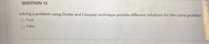 Solved QUESTION 13 solving a problem using Divide and | Chegg.com