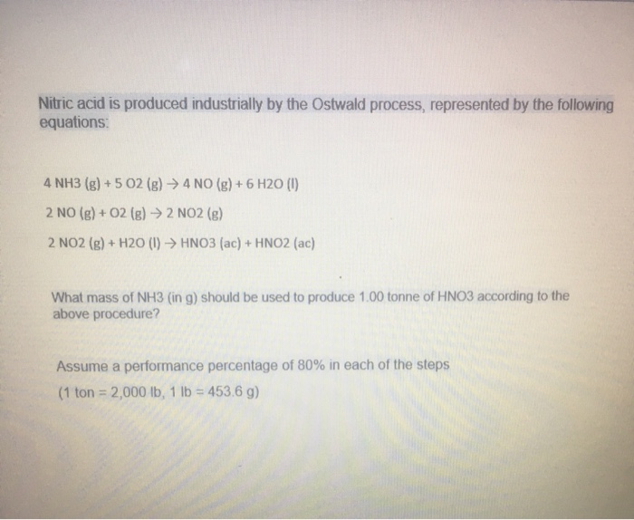 Solved Nitric acid is produced industrially by the Ostwald