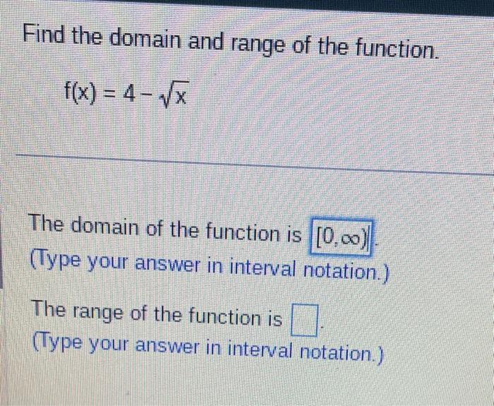 Solved Find the domain and range of the function. f(x)=4−x | Chegg.com