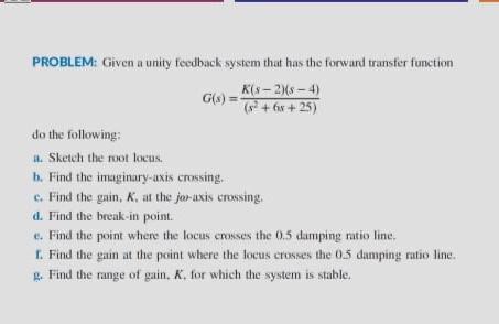 Solved PROBLEM: Given a unity feedback system that has the | Chegg.com