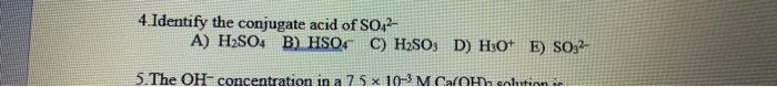 Solved 4. Identify The Conjugate Acid Of SO42 A) H2SO4 B
