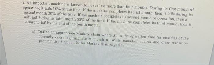 Solved 1. An important machine is known to never last more | Chegg.com