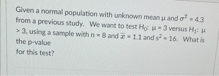 Solved = Given a normal population with unknown mean u and | Chegg.com