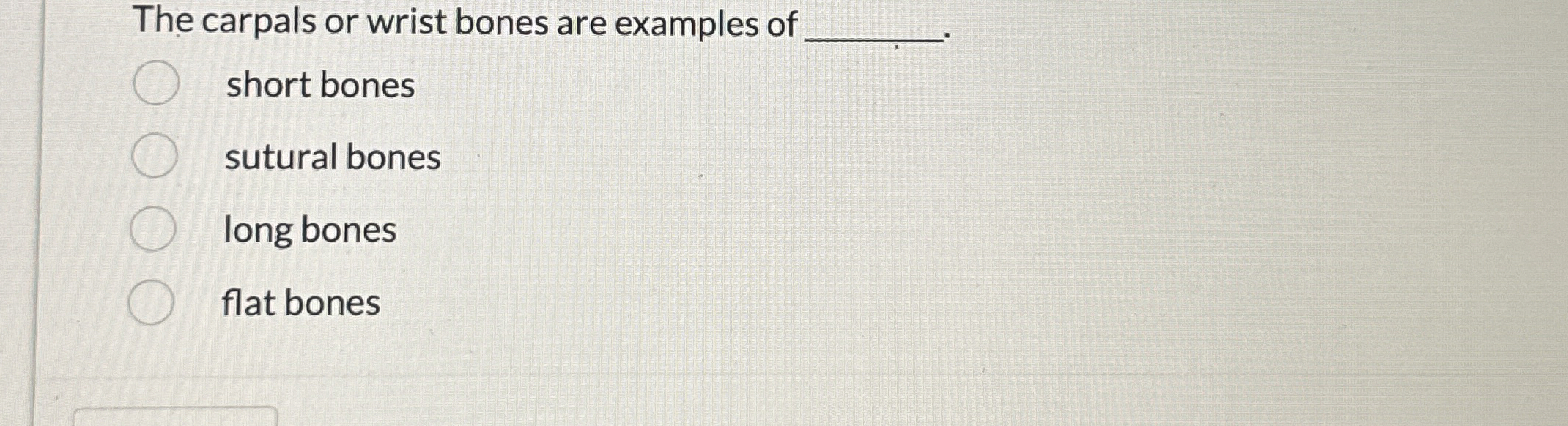 Solved The carpals or wrist bones are examples ofshort | Chegg.com