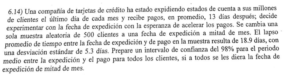 6.14) Una compañía de tarjetas de crédito ha estado expidiendo estados de cuenta a sus millones de clientes el último día de