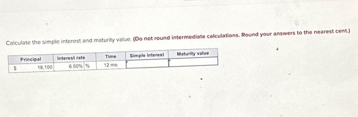 Solved Calculate the simple interest and maturity value. (Do | Chegg.com