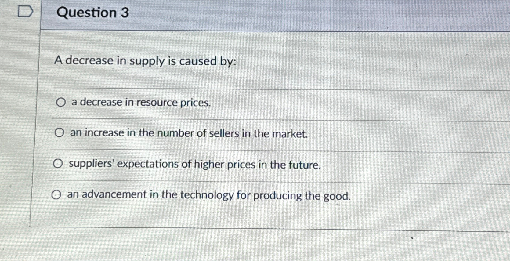 Solved Question 3A decrease in supply is caused by:a | Chegg.com