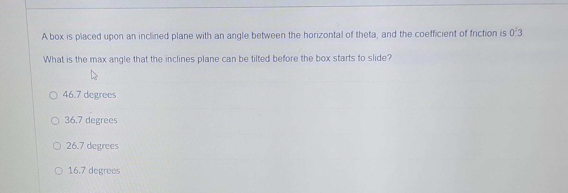 Solved A box is placed upon an inclined plane with an angle | Chegg.com