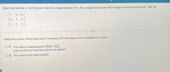 Solved Determine whether or not the given matrix A is | Chegg.com