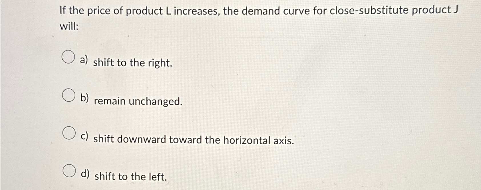 Solved If the price of product L ﻿increases, the demand | Chegg.com