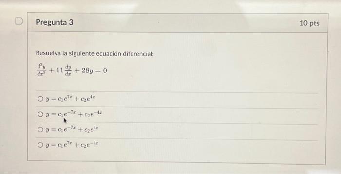 Resuelva la siguiente ecuación diferencial: \[ \begin{array}{l} \frac{d^{2} y}{d x^{2}}+11 \frac{d y}{d x}+28 y=0 \\ y=c_{1}