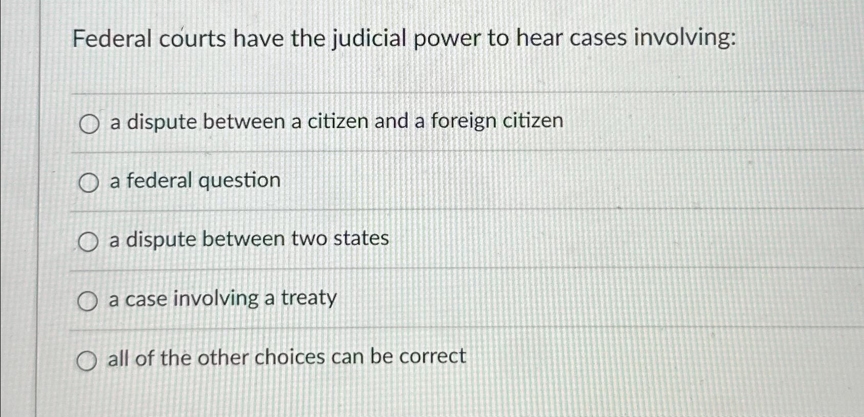 Solved Federal Courts Have The Judicial Power To Hear Cases | Chegg.com