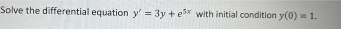 Solved Solve The Differential Equation Y′ 3y E5x With