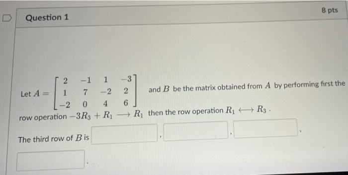 Solved 8 pts Question 1 2 -1 1 -3 Let A 1 7 - 2 2 and B be | Chegg.com