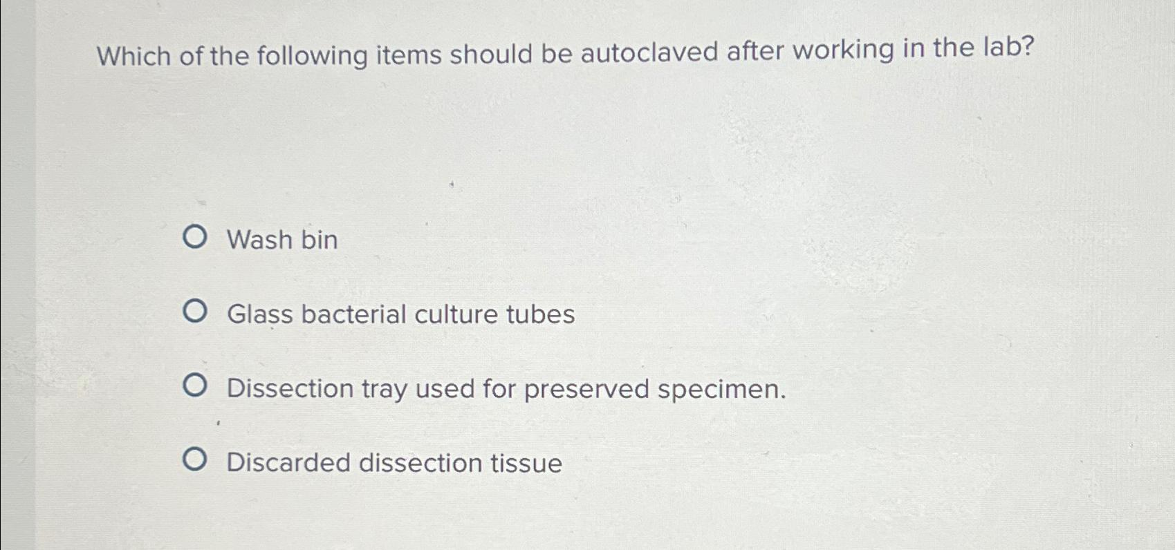 Solved Which of the following items should be autoclaved