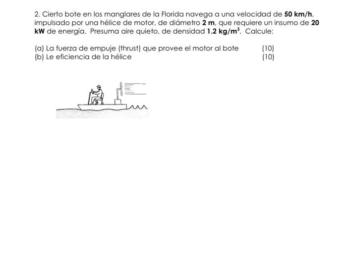 2. Cierto bote en los manglares de la Florida navega a una velocidad de \( \mathbf{5 0} \mathbf{~ k m} / \mathbf{h} \), impul