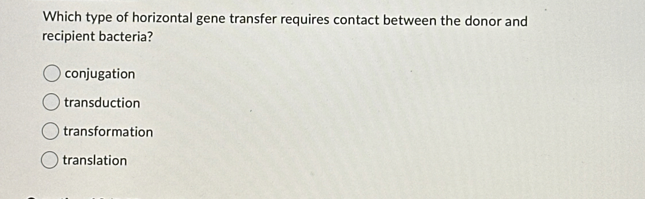 Solved Which type of horizontal gene transfer requires | Chegg.com