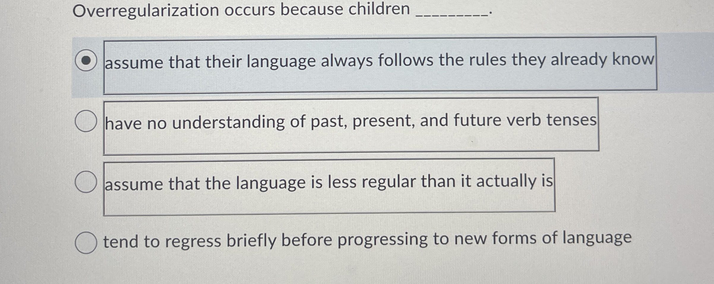 Solved Overregularization occurs because childrenassume that | Chegg.com