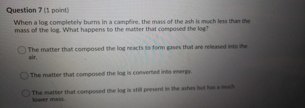 Solved Question 7 (1 point) When a log completely burns in a | Chegg.com