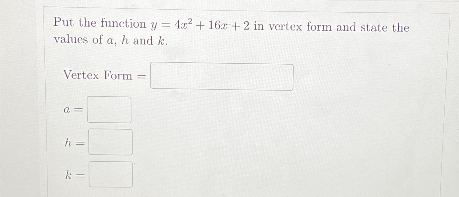 solved-put-the-function-y-4x2-16x-2-in-vertex-form-and-chegg